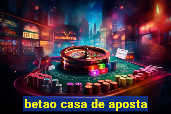 betao casa de aposta